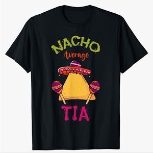 Port Company Nacho Average Tia (Auntie) T-Shirt Size XL Latina Fiesta T Shirt